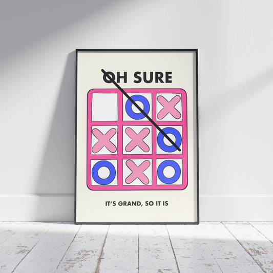 Oh Sure it's Grand, so it is - Irish Print - X,s and O's