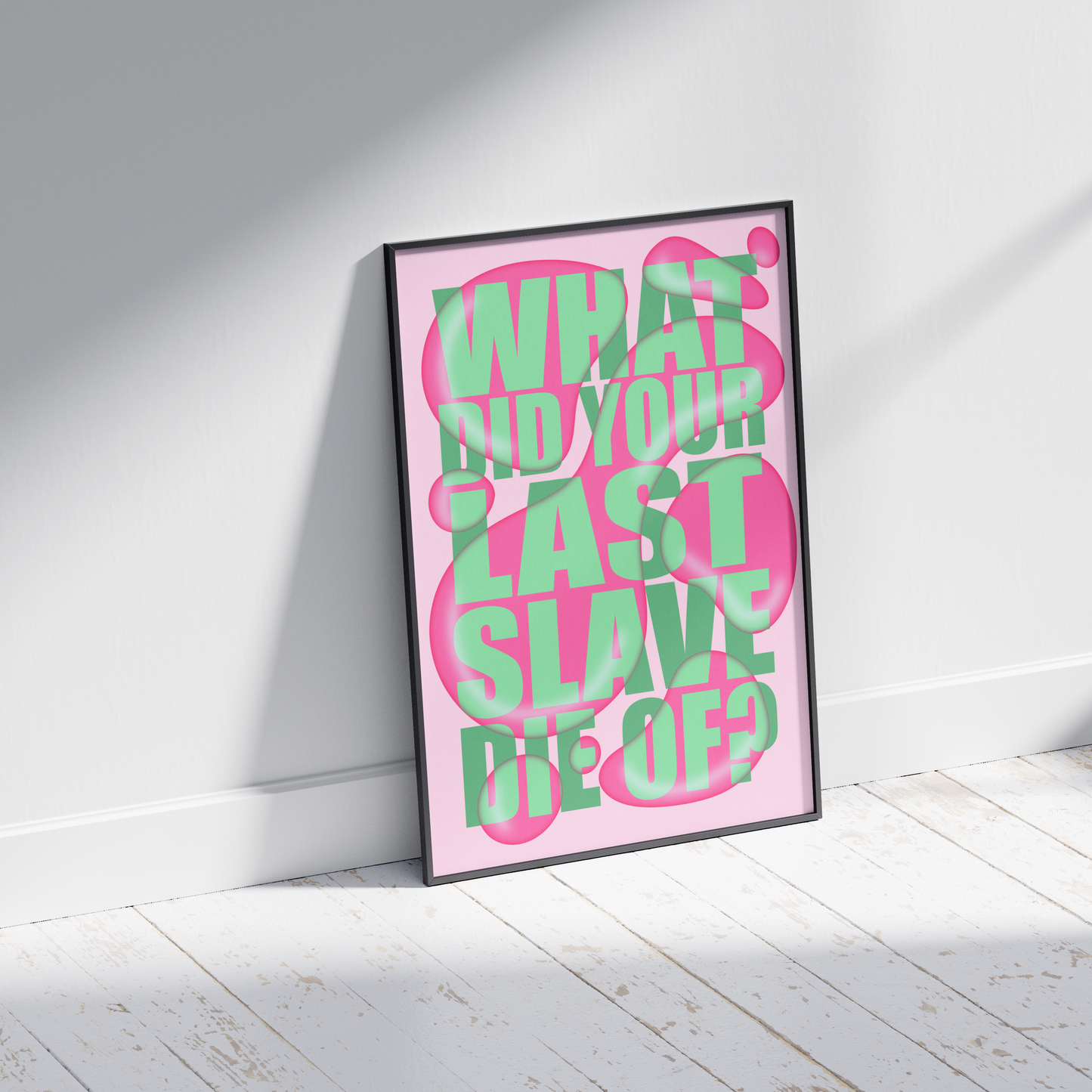 What Did Your Last Slave Die Of - Funny Irish Mammy Prints
