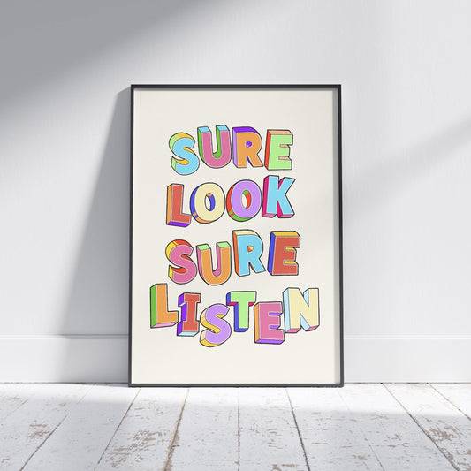 Irish Saying Print - Sure Look Sure Listen, Colorful Wall Art