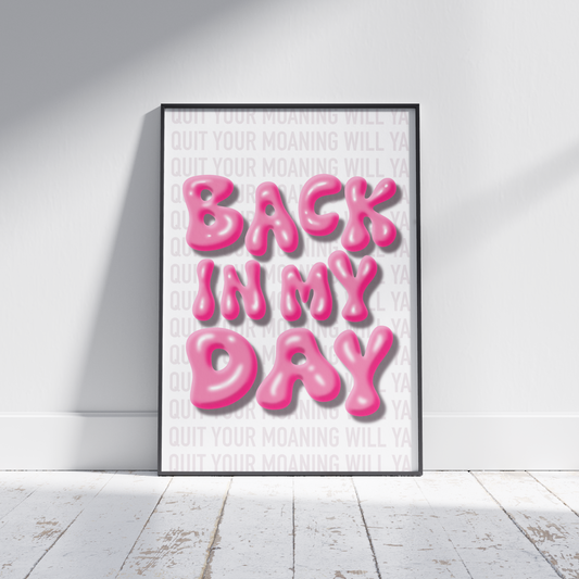 Back in My Day - Irish Mammy Print - Quit your Moaning will ya