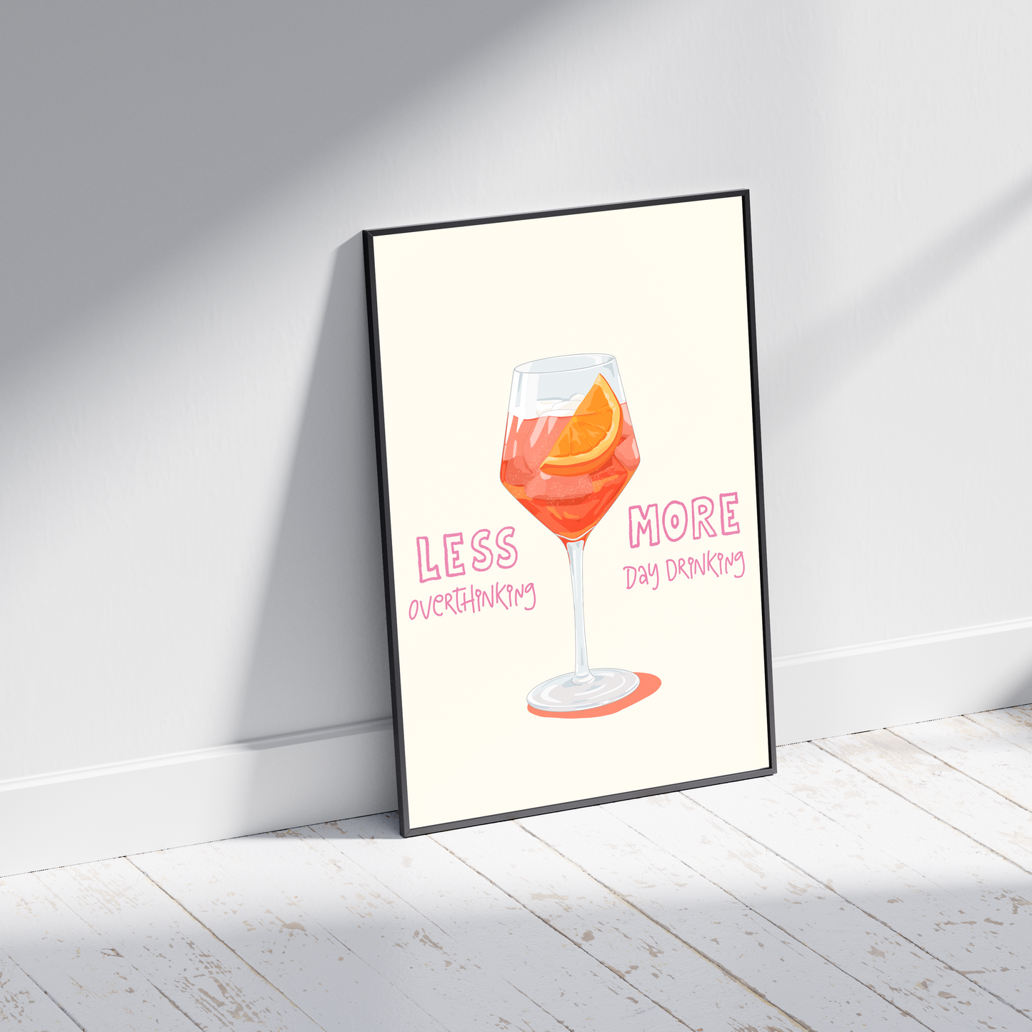 Less Overthinking, More Day Drinking - Aperol Print  - Irish Humour