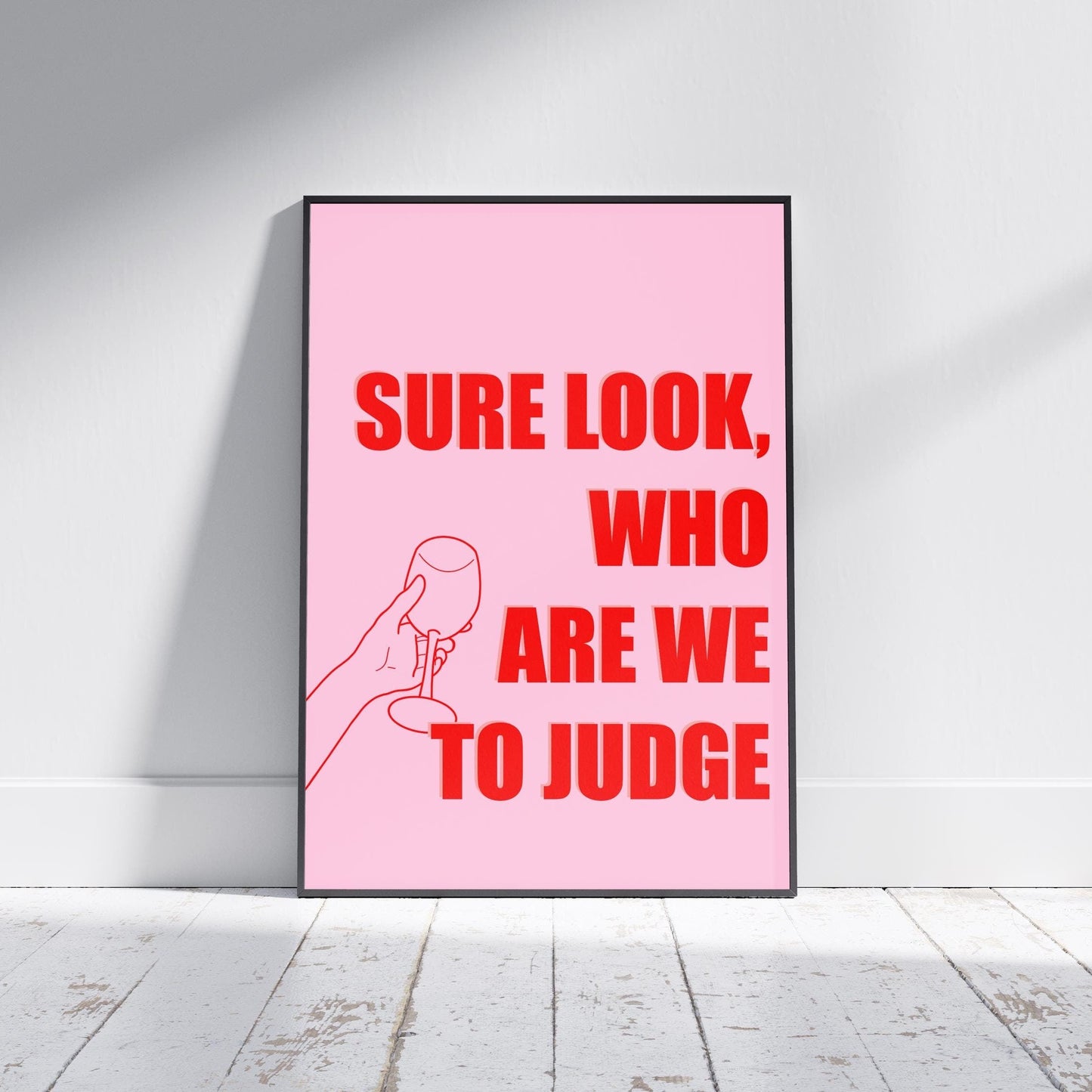 Irish Saying Print: "Sure Look, Who Are We to Judge"